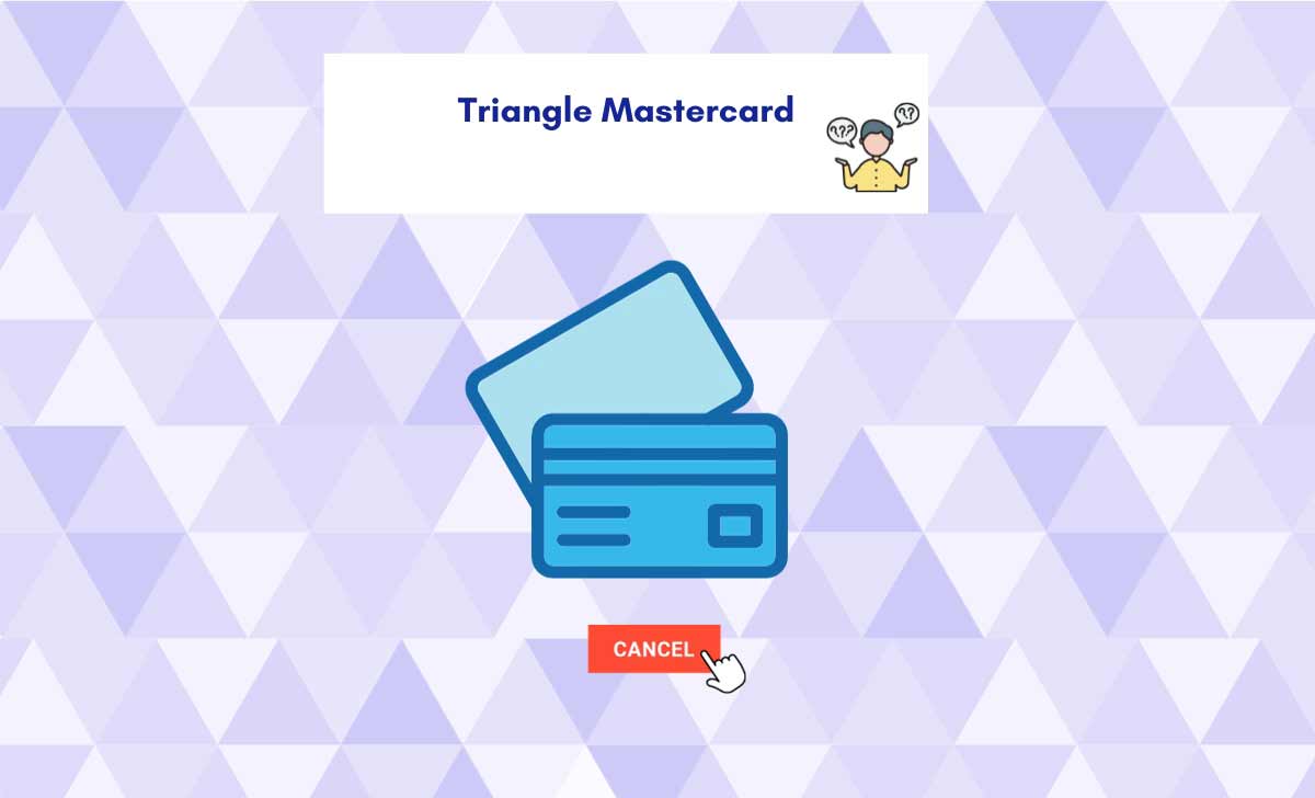 How to Cancel Triangle Mastercard