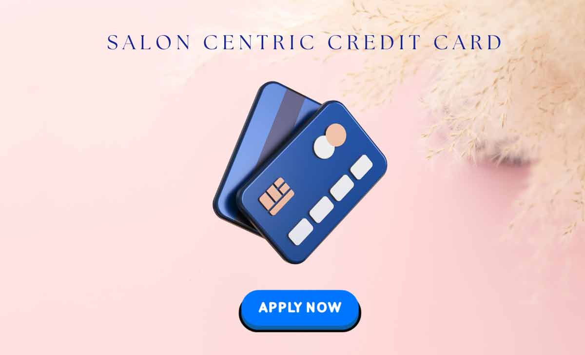 Salon Centric Credit Card Apply