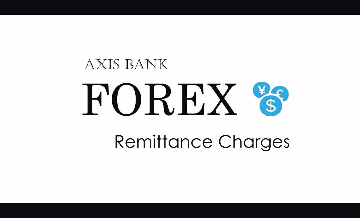 Axis Bank Forex Transfer Charges (Inward / Outward Remittance)