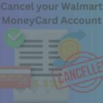 How to Cancel Walmart Money Card