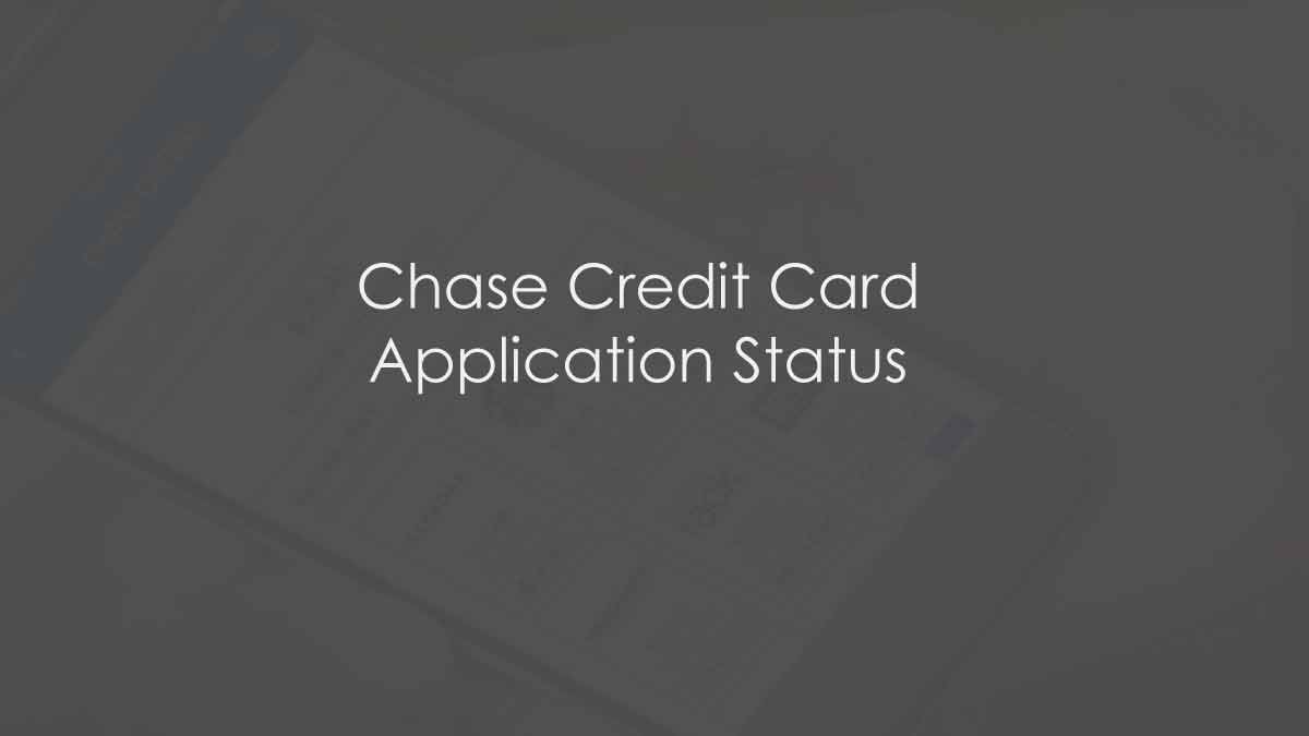 Chase Credit card Application Status