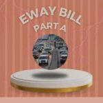 eWay Bill Part A