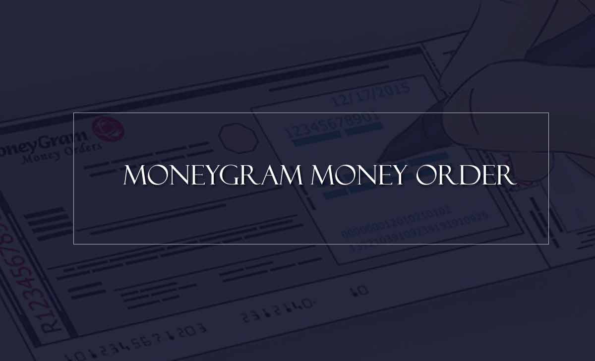 How to Fill Out a MoneyGram Money Order