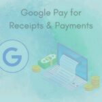 How to use Google Pay for Receipts and Payments