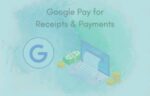 Google Pay for Receipts & Payments