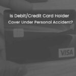 Is Debit Card/Credit card holders cover under Personal Accident..?