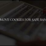Remove Cookies Safe Banking