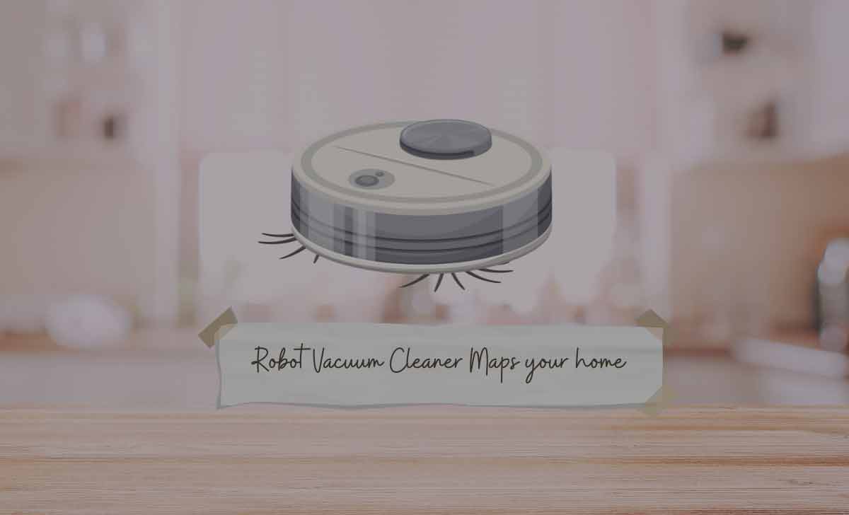 Robot Vacuum Cleaner Maps your home