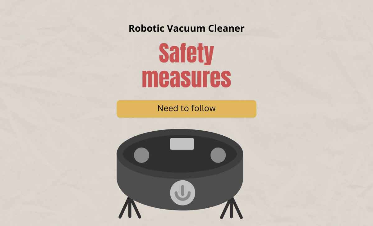 Safety Measures to follow while using Robotic Vacuum Cleaner