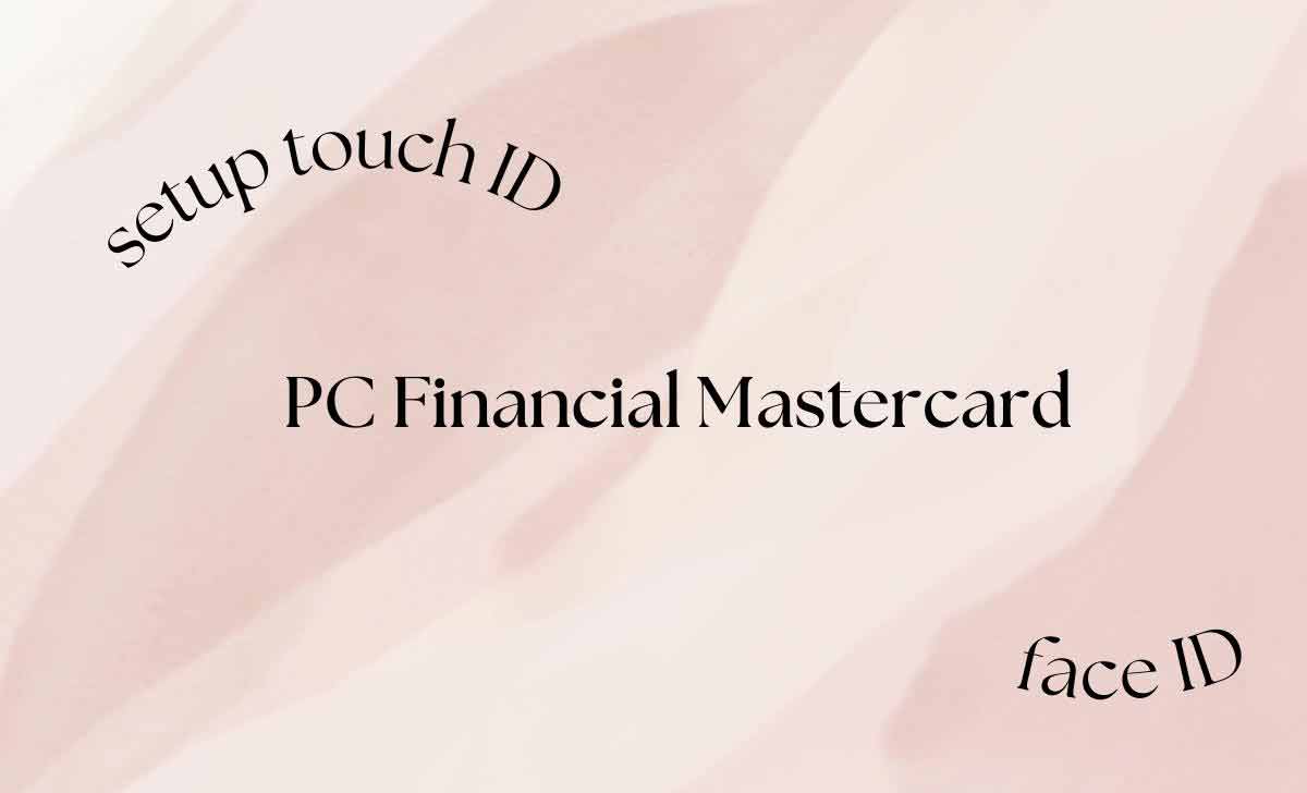 Setup Touch ID or Face ID for PC Financial Mastercard Account