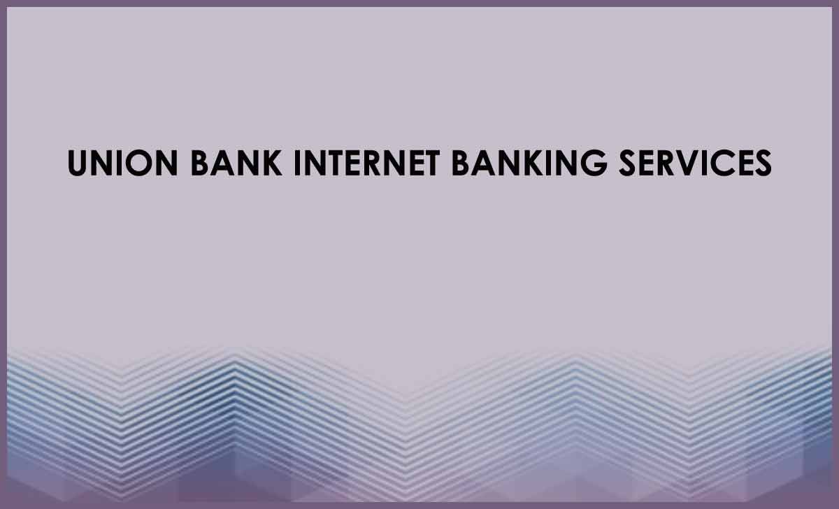 Union Bank Net Banking,UBI Net Banking,Union Bank of India Net Banking